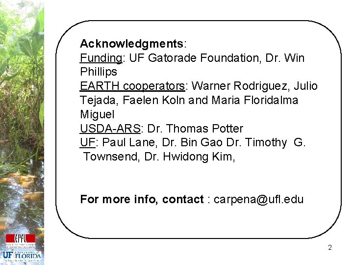 Acknowledgments: Funding: UF Gatorade Foundation, Dr. Win Phillips EARTH cooperators: Warner Rodriguez, Julio Tejada,