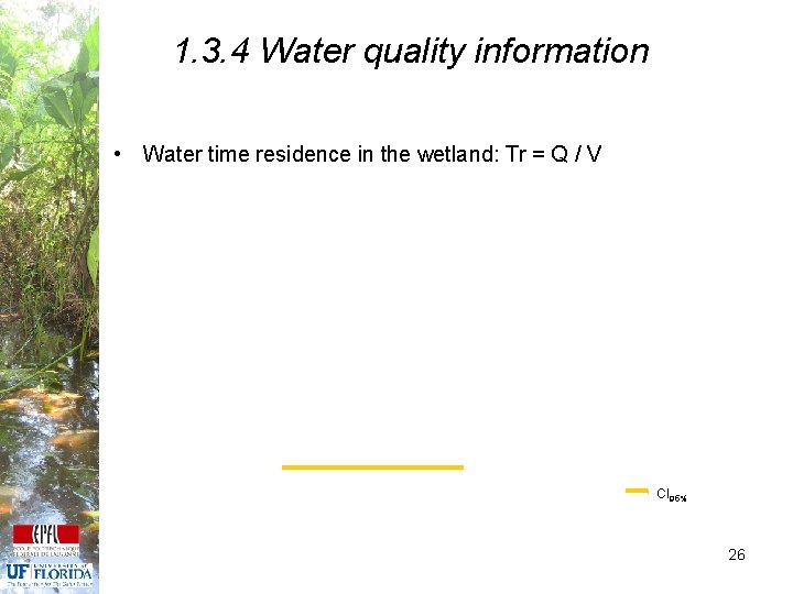 1. 3. 4 Water quality information • Water time residence in the wetland: Tr