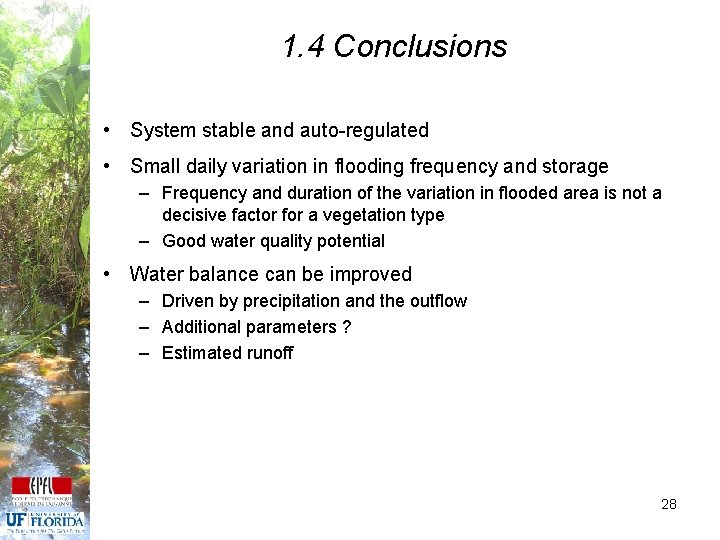 1. 4 Conclusions • System stable and auto-regulated • Small daily variation in flooding