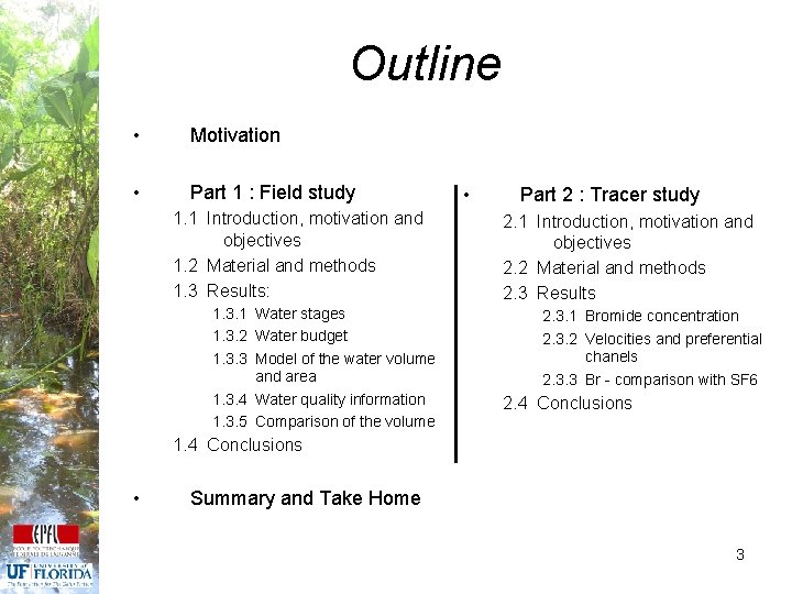Outline • Motivation • Part 1 : Field study 1. 1 Introduction, motivation and