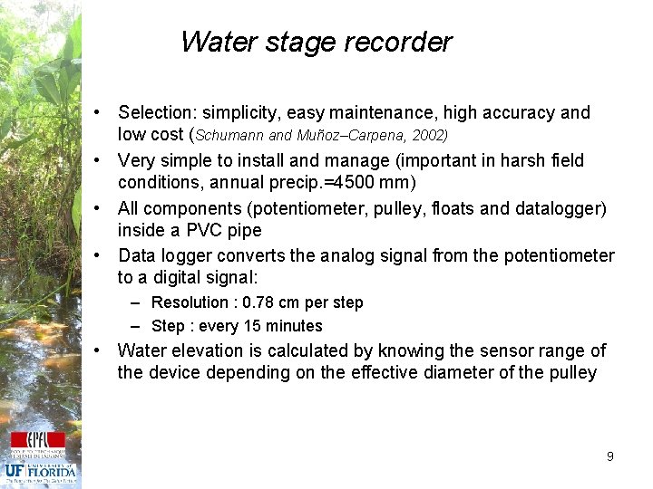 Water stage recorder • Selection: simplicity, easy maintenance, high accuracy and low cost (Schumann