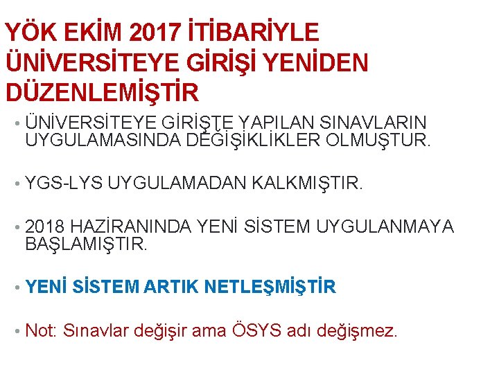 11. 9. 2021 2 YÖK EKİM 2017 İTİBARİYLE ÜNİVERSİTEYE GİRİŞİ YENİDEN DÜZENLEMİŞTİR • ÜNİVERSİTEYE