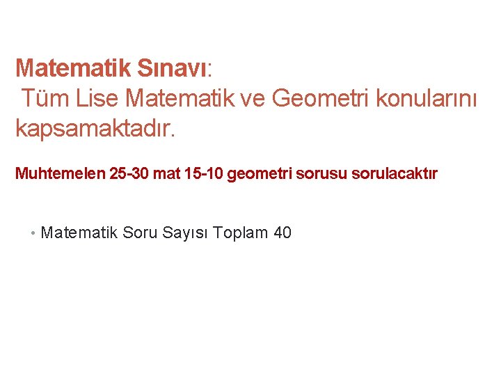 11. 9. 2021 28 Matematik Sınavı: Tüm Lise Matematik ve Geometri konularını kapsamaktadır. Muhtemelen