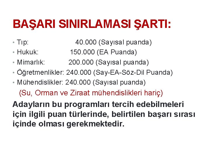 11. 9. 2021 40 BAŞARI SINIRLAMASI ŞARTI: • Tıp: 40. 000 (Sayısal puanda) •