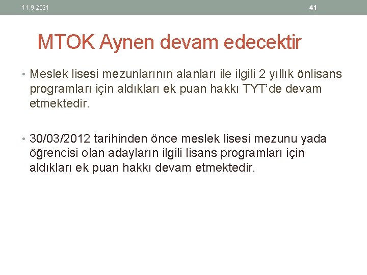 11. 9. 2021 41 MTOK Aynen devam edecektir • Meslek lisesi mezunlarının alanları ile