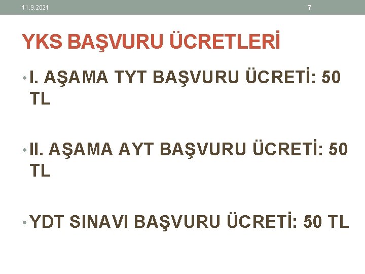 11. 9. 2021 7 YKS BAŞVURU ÜCRETLERİ • I. AŞAMA TYT BAŞVURU ÜCRETİ: 50