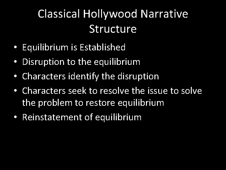 Classical Hollywood Narrative Structure Equilibrium is Established Disruption to the equilibrium Characters identify the