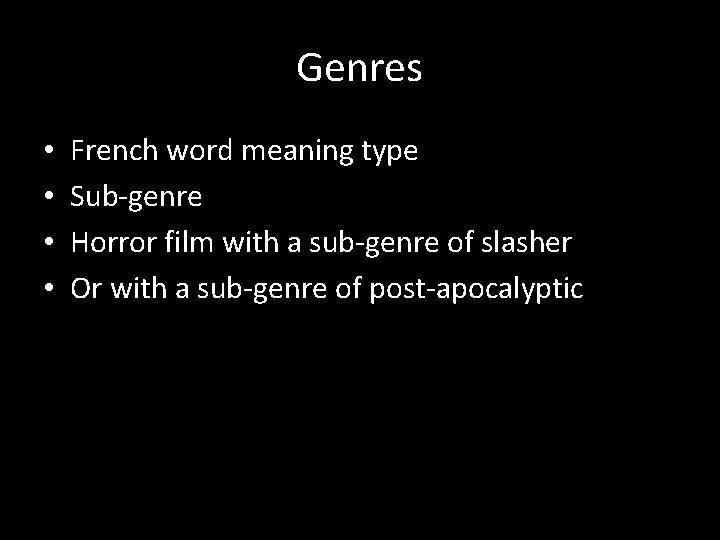Genres • • French word meaning type Sub-genre Horror film with a sub-genre of