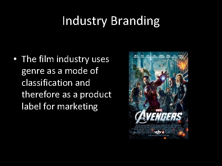 Industry Branding • The film industry uses genre as a mode of classification and