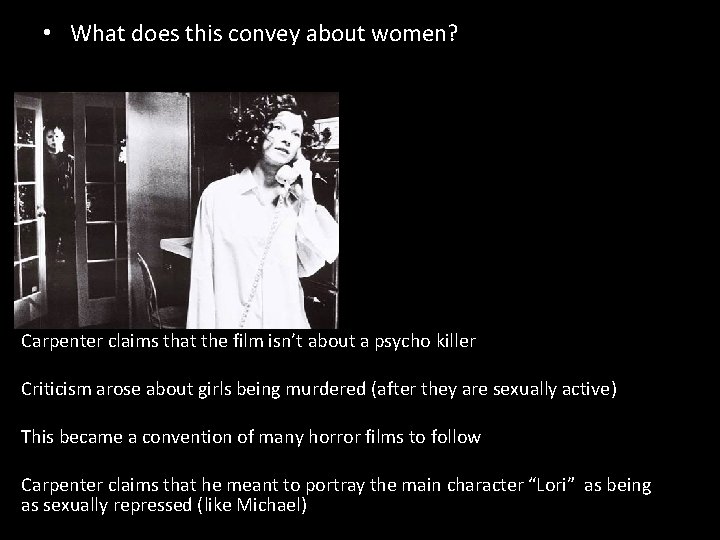  • What does this convey about women? Carpenter claims that the film isn’t