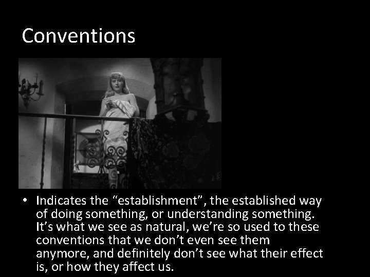 Conventions • Indicates the “establishment”, the established way of doing something, or understanding something.