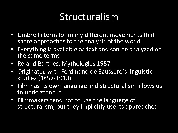 Structuralism • Umbrella term for many different movements that share approaches to the analysis