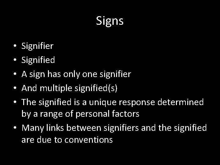 Signs Signifier Signified A sign has only one signifier And multiple signified(s) The signified