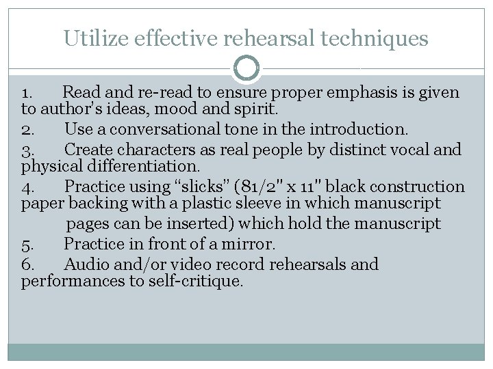 Utilize effective rehearsal techniques 1. Read and re-read to ensure proper emphasis is given