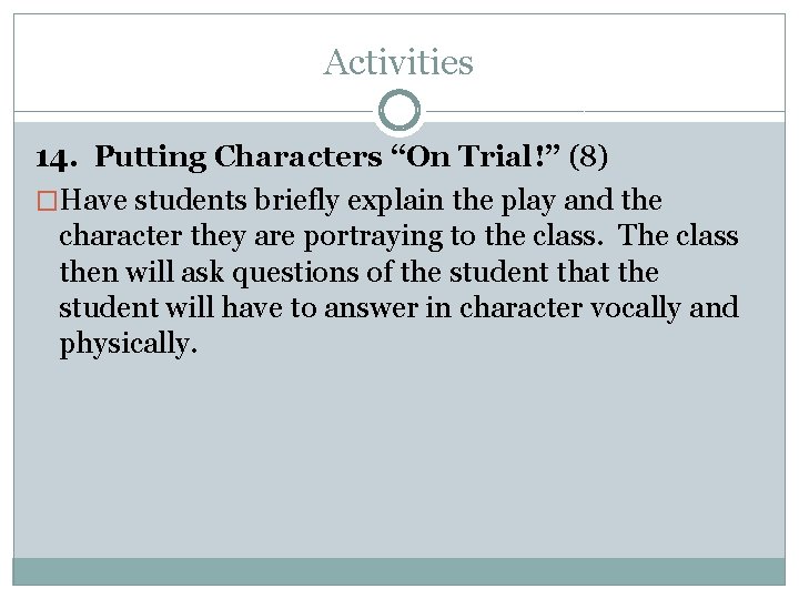 Activities 14. Putting Characters “On Trial!” (8) �Have students briefly explain the play and