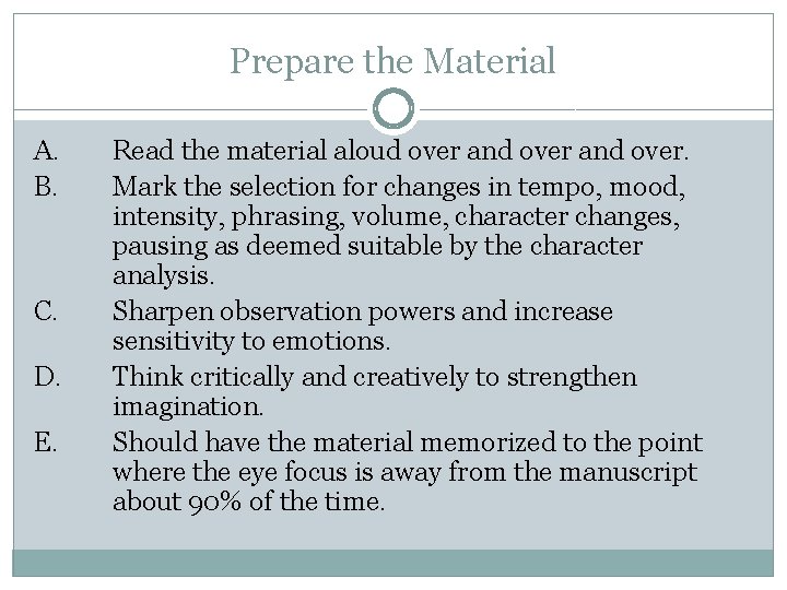 Prepare the Material A. B. C. D. E. Read the material aloud over and