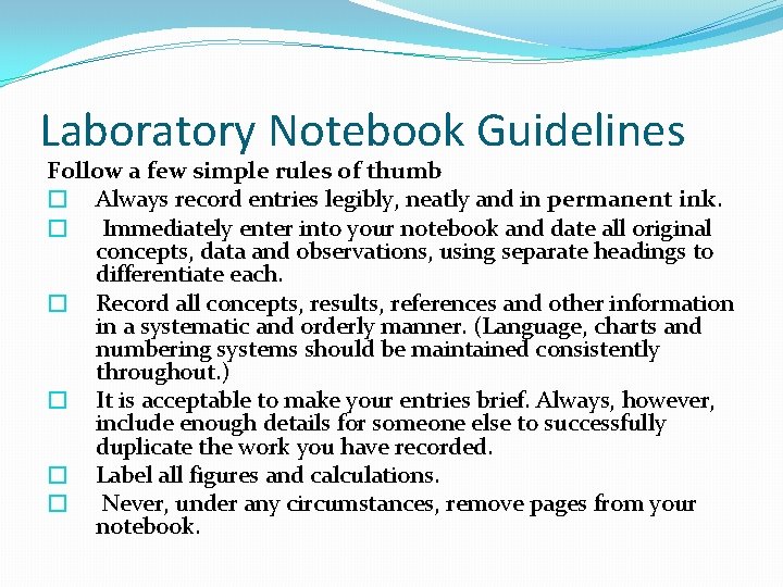 Laboratory Notebook Guidelines Follow a few simple rules of thumb � Always record entries