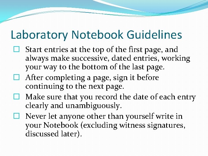 Laboratory Notebook Guidelines � Start entries at the top of the first page, and