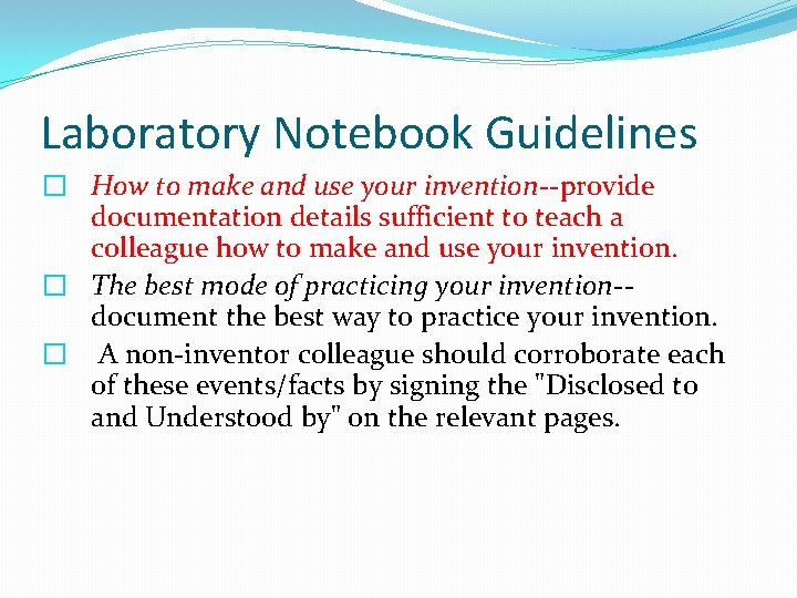 Laboratory Notebook Guidelines � How to make and use your invention--provide documentation details sufficient