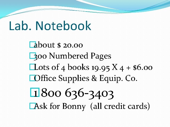 Lab. Notebook �about $ 20. oo � 300 Numbered Pages �Lots of 4 books