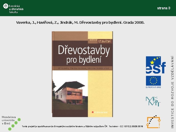 strana 3 Vaverka, J. , Havířová, Z. , Jindrák, M. Dřevostavby pro bydlení. Grada