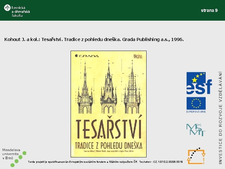 strana 9 Kohout J. a kol. : Tesařství. Tradice z pohledu dneška. Grada Publishing