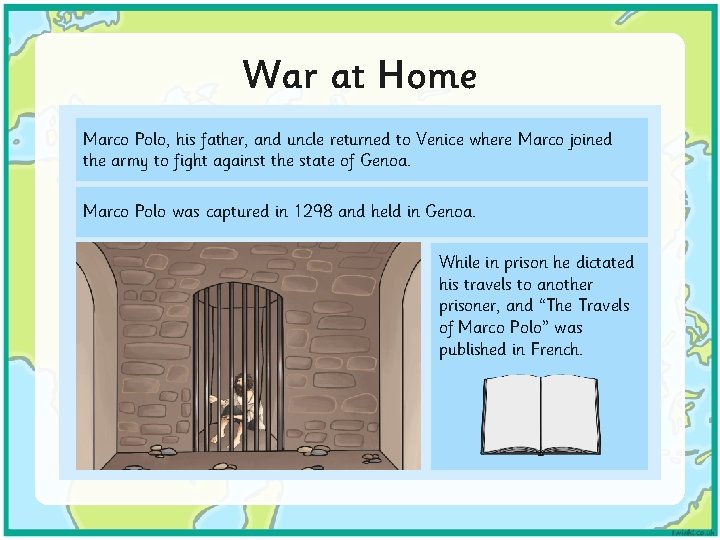 War at Home Marco Polo, his father, and uncle returned to Venice where Marco