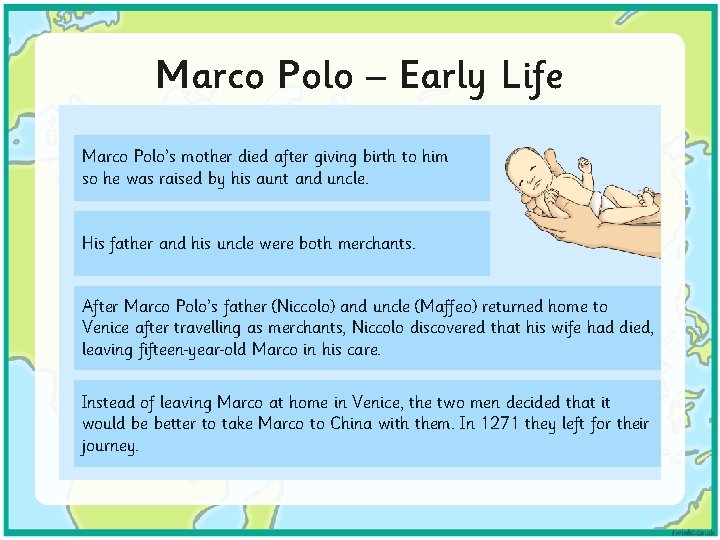 Marco Polo – Early Life Marco Polo’s mother died after giving birth to him