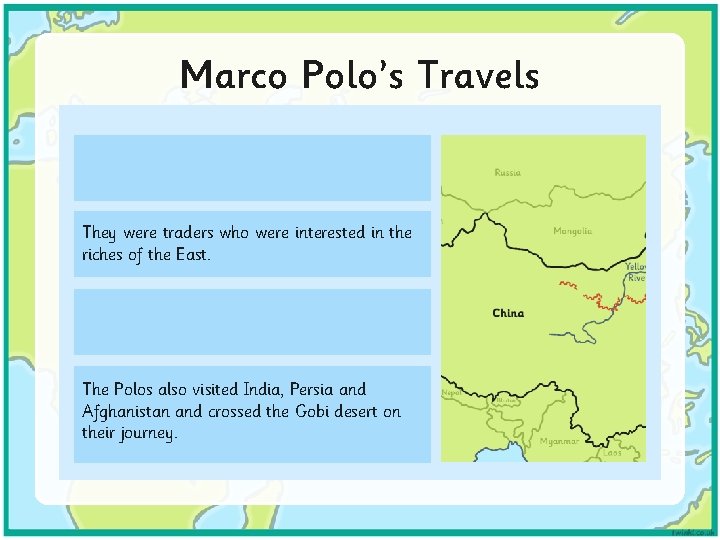 Marco Polo’s Travels They were traders who were interested in the riches of the