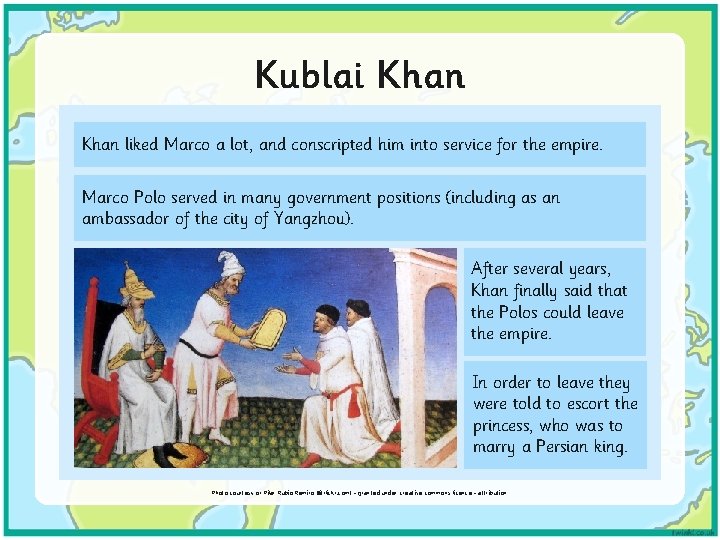Kublai Khan liked Marco a lot, and conscripted him into service for the empire.