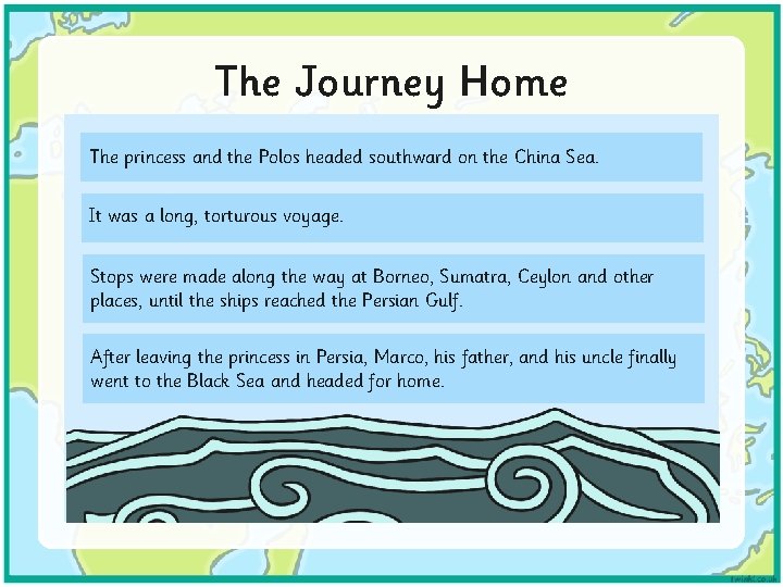 The Journey Home The princess and the Polos headed southward on the China Sea.