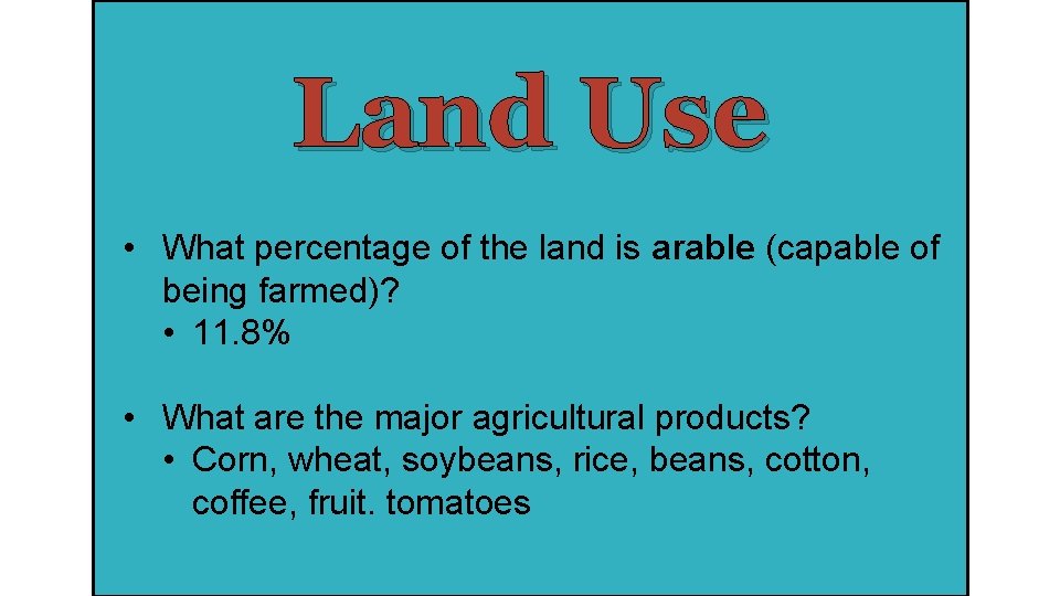 Land Use • What percentage of the land is arable (capable of being farmed)?