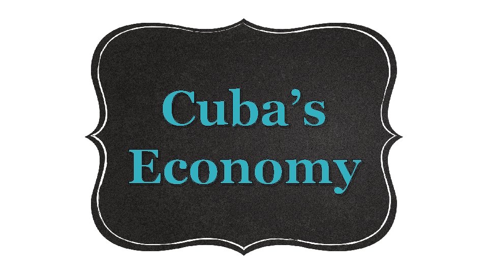 Cuba’s Economy 
