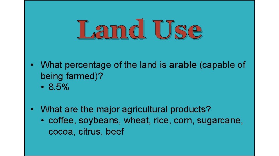 Land Use • What percentage of the land is arable (capable of being farmed)?