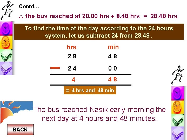 Contd…  the bus reached at 20. 00 hrs + 8. 48 hrs =