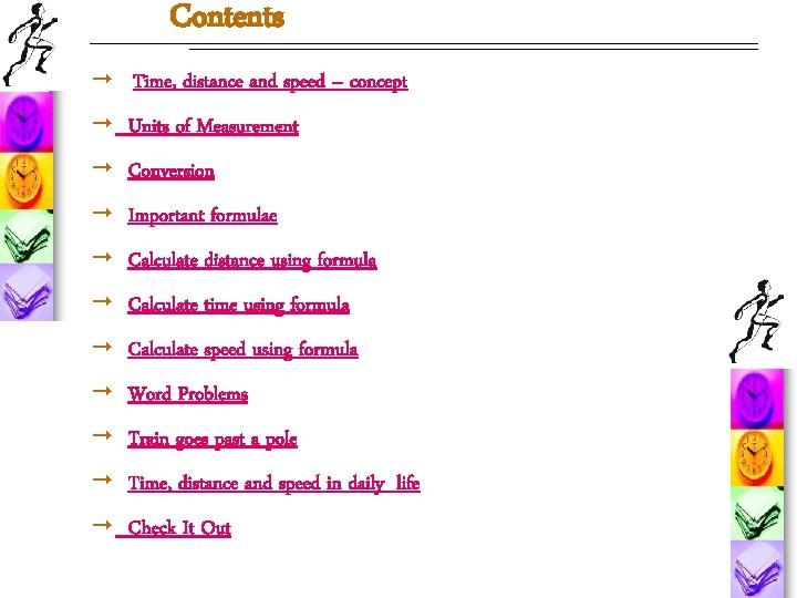 Contents ¨ Time, distance and speed – concept ¨ Units of Measurement ¨ Conversion