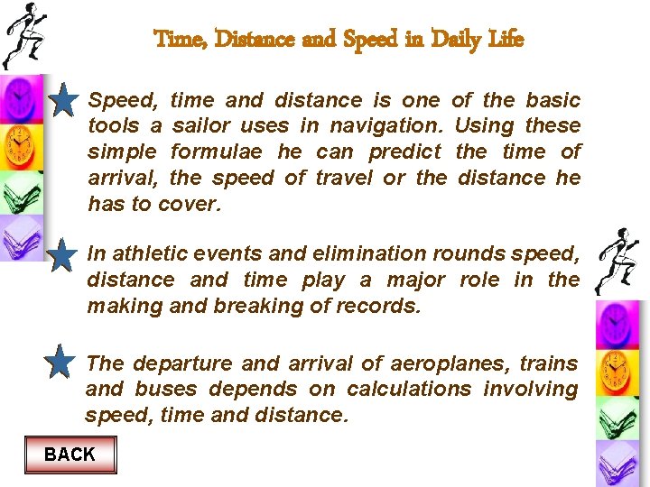 Time, Distance and Speed in Daily Life Speed, time and distance is one of