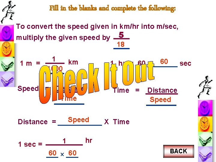 Fill in the blanks and complete the following: To convert the speed given in