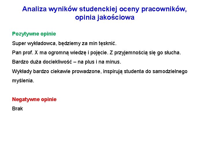 Analiza wyników studenckiej oceny pracowników, opinia jakościowa Pozytywne opinie Super wykładowca, będziemy za min