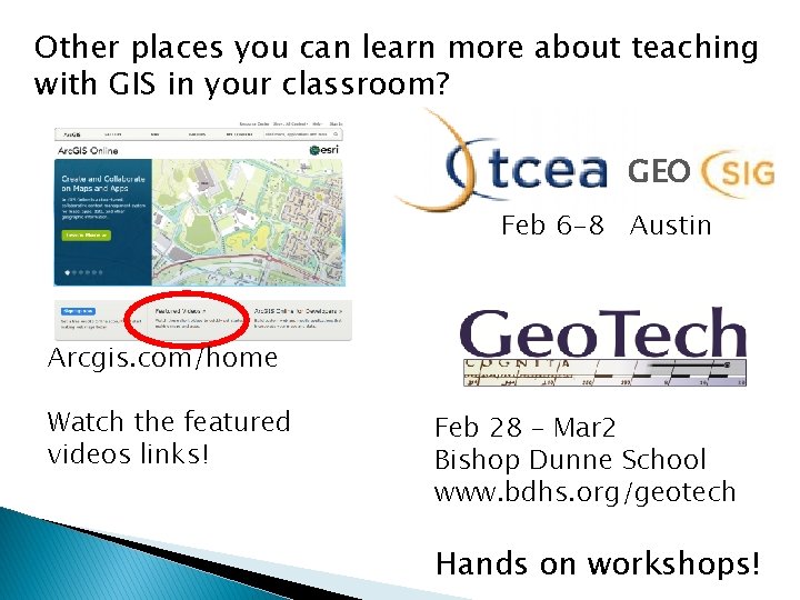 Other places you can learn more about teaching with GIS in your classroom? GEO