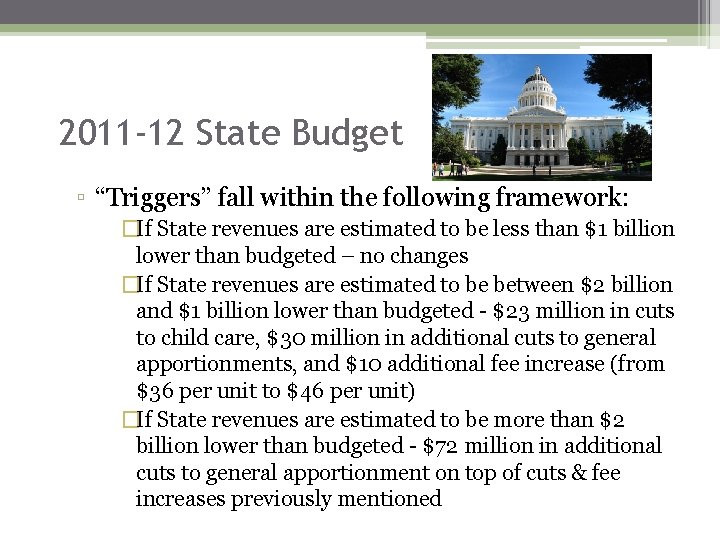 2011 -12 State Budget ▫ “Triggers” fall within the following framework: �If State revenues