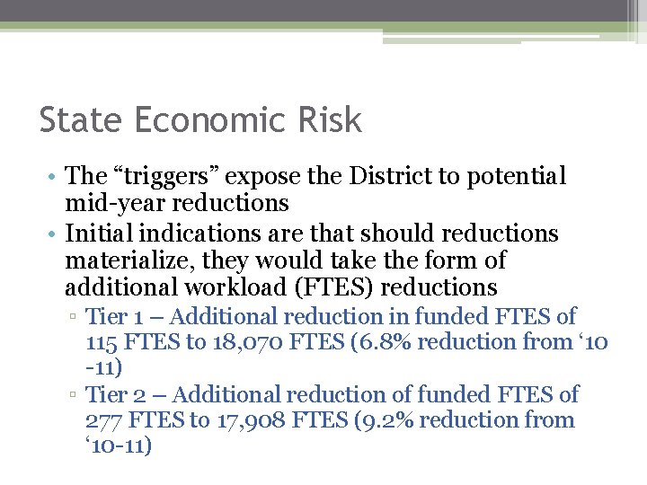 State Economic Risk • The “triggers” expose the District to potential mid-year reductions •