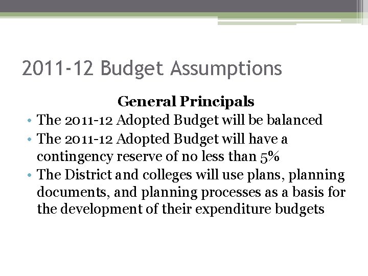 2011 -12 Budget Assumptions General Principals • The 2011 -12 Adopted Budget will be
