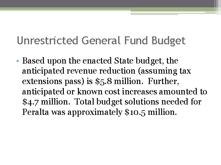 Unrestricted General Fund Budget • Based upon the enacted State budget, the anticipated revenue