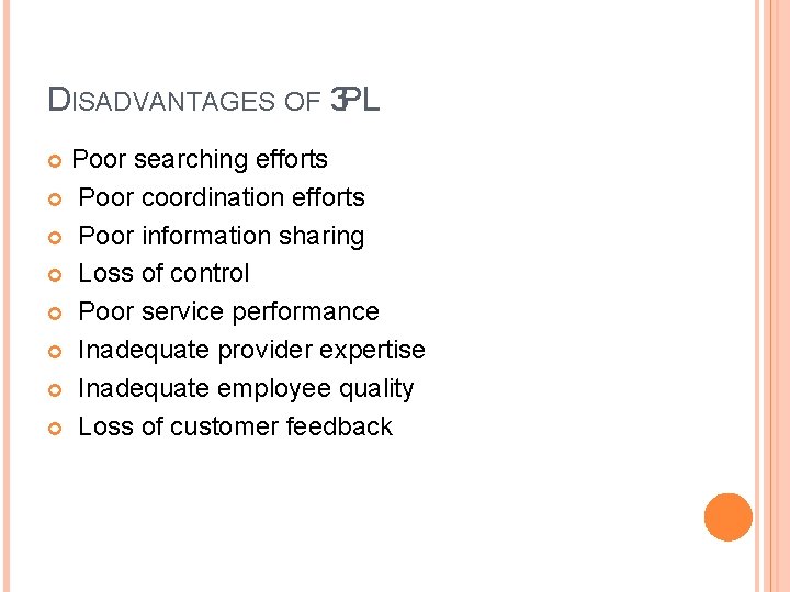 DISADVANTAGES OF 3 PL Poor searching efforts Poor coordination efforts Poor information sharing Loss