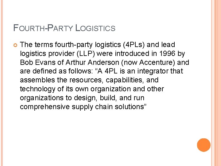 FOURTH-PARTY LOGISTICS The terms fourth-party logistics (4 PLs) and lead logistics provider (LLP) were