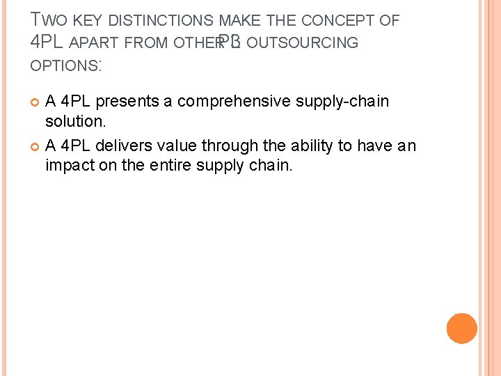 TWO KEY DISTINCTIONS MAKE THE CONCEPT OF 4 PL APART FROM OTHERPL 3 OUTSOURCING