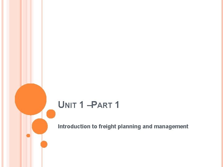 UNIT 1 –PART 1 Introduction to freight planning and management 