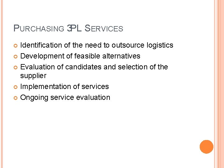 PURCHASING 3 PL SERVICES Identification of the need to outsource logistics Development of feasible