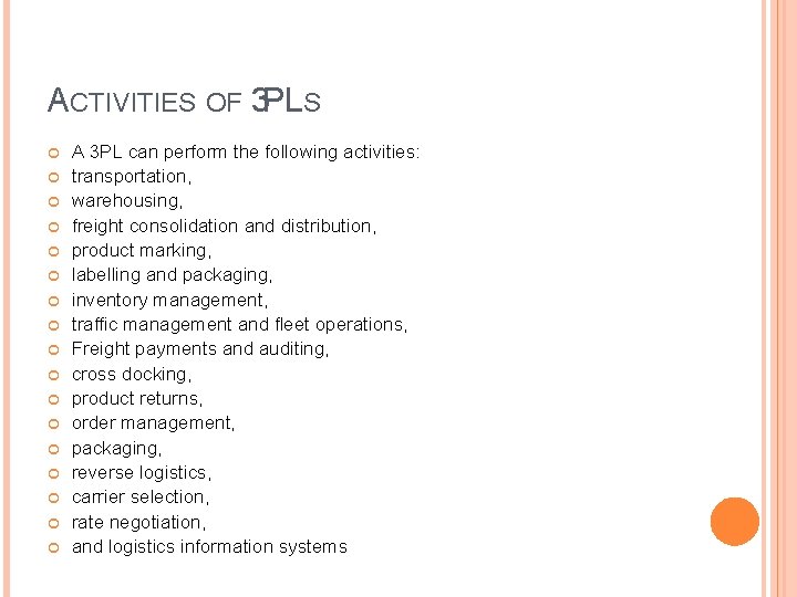 ACTIVITIES OF 3 PLS A 3 PL can perform the following activities: transportation, warehousing,